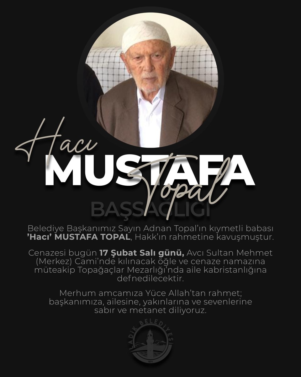 Belediye Başkanımız Sayın Adnan Topal’ın Kıymetli Babası Hacı Mustafa Topal Vefat Etmiştir