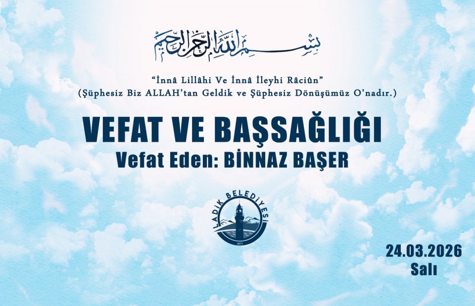 Vefat Eden: BİNNAZ BAŞER